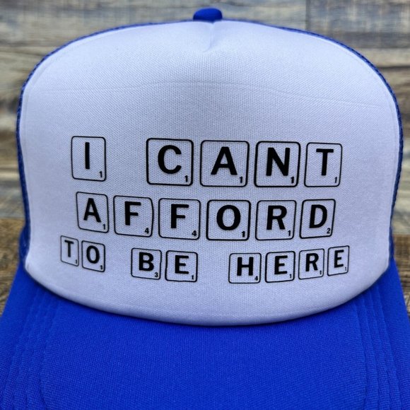 I Can't Afford To Be Here Unisex Trucker Hat Blue Snapback Poor Scrabble Meme - Picture 3 of 8